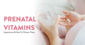 Prenatal Vitamins: Importance & How to Choose them