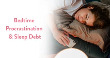 Bedtime Procrastination & Sleep Debt: Health Effects