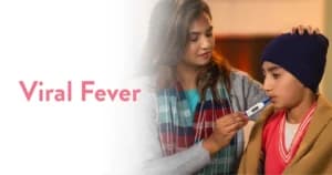 Viral Fever: Causes, Symptoms, and When to See a Doctor