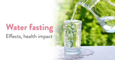 Water fasting: Effects, health impact