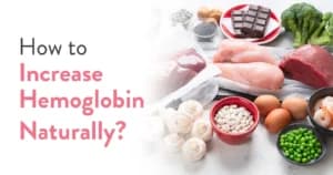 How to Increase Hemoglobin Naturally: Causes, Foods & Tips