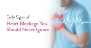 Early Signs of Heart Blockage You Should Never Ignore