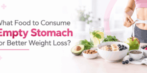 Best Foods to Eat on an Empty Stomach for Weight Loss
