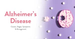 Alzheimer’s Disease: Causes, Stages, Symptoms, and Management