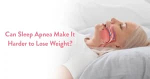 Can Sleep Apnea Make It Harder to Lose Weight?