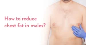 How to reduce chest fat in males?