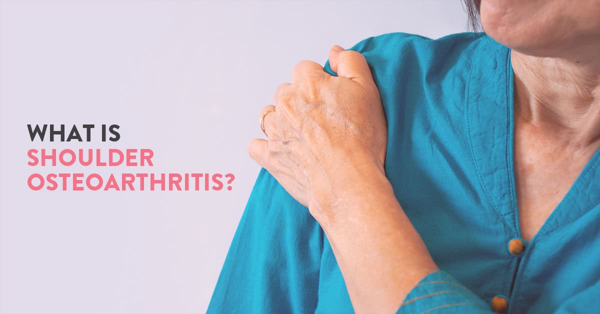 Shoulder osteoarthritis – symptoms, causes & treatment 