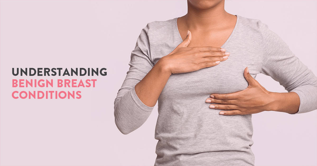 Your guide to understanding benign breast conditions