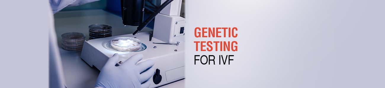 Fertility, IVF, IUI, Genetic Testing