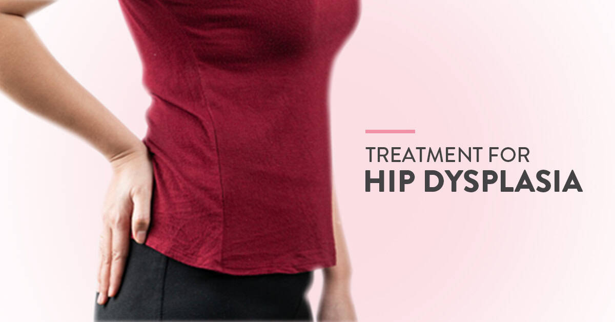 Hip dysplasia, Hip dysplasia treatment, Hip dysplasia pain