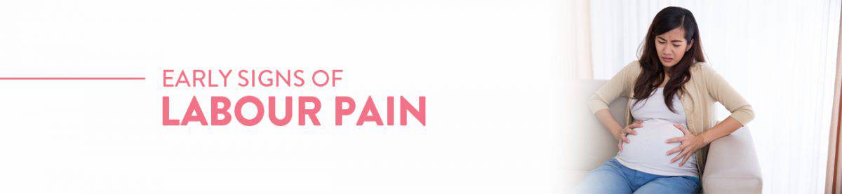 signs of labour pains, early signs of Labour, early signs of labour approaching, 1st signs of labour, sign of true labour pain