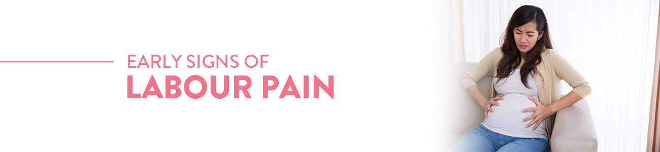 signs of labour pains, early signs of Labour, early signs of labour approaching, 1st signs of labour, sign of true labour pain