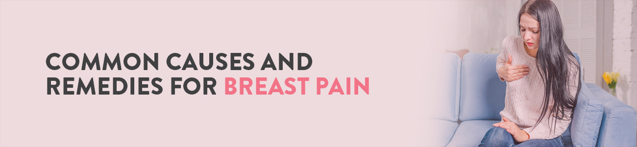 Breast Pain, Why breast Pain happen, Breast pain Causes, breast pain reasons, causes of Breast Pain, Pain in Breast