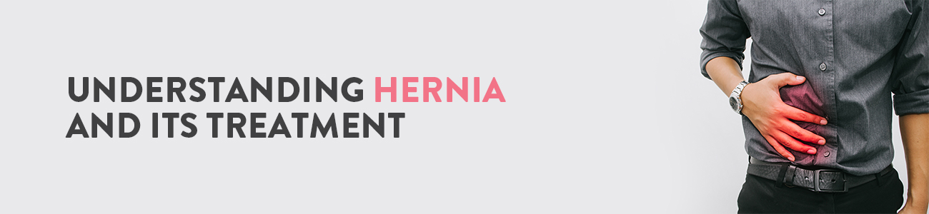 What is a hernia, What is hernia disease, What causes Hernia, Causes of Hernia, Hernia problem, Hernia treatment options, Hernia in men, Hernia in Women, Hernia symptoms in men, Hernia symptoms in women