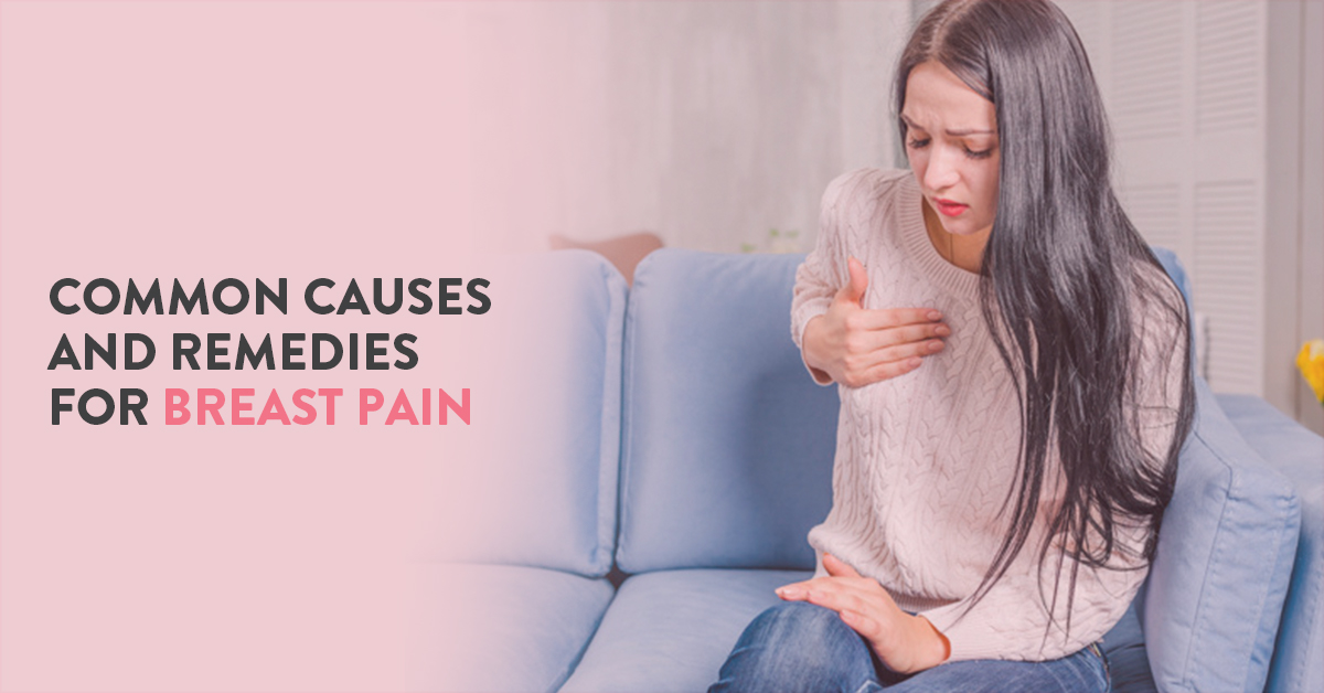 Breast Pain, Why breast Pain happen, Breast pain Causes, breast pain reasons, causes of Breast Pain, Pain in Breast