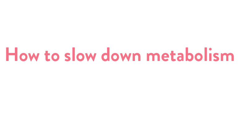 How to slow down metabolism blog list image