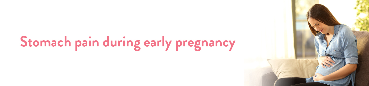 Stomach Pain During early pregnancy