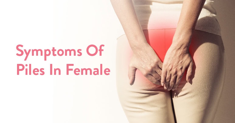 symptoms of piles in female