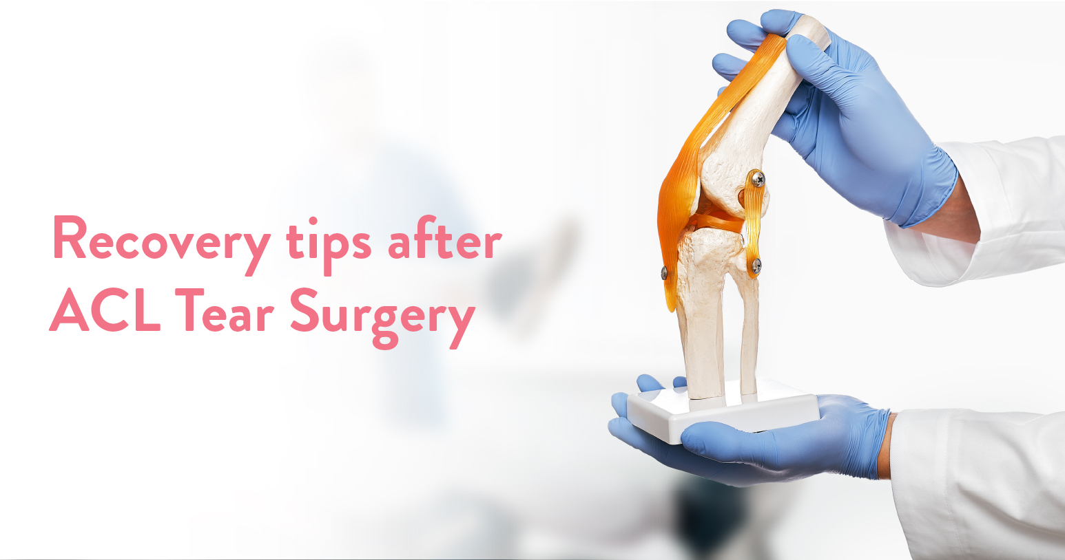 Recovery-tips-after-ACL-Tear-Surgery