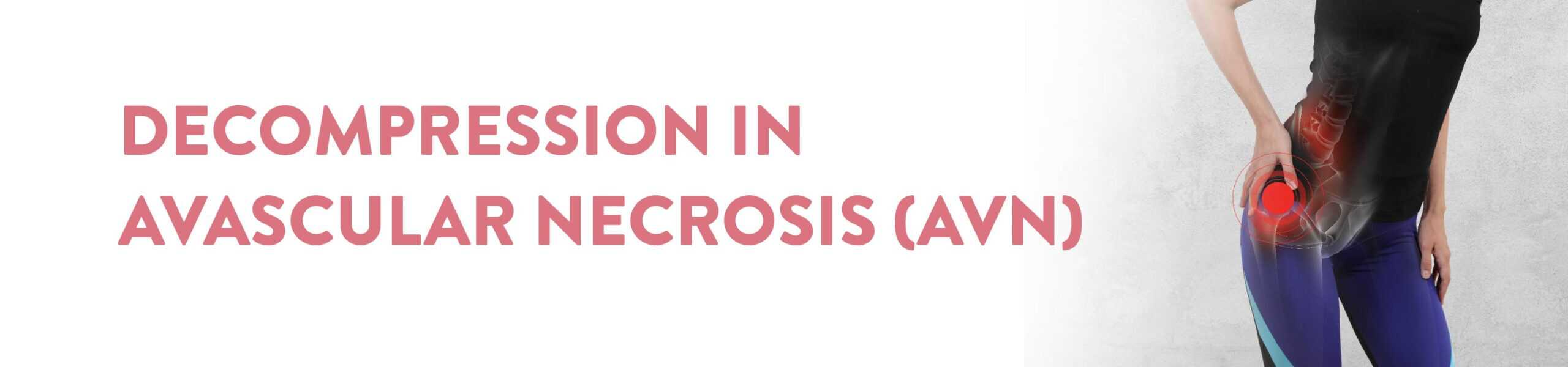 Decompression in Avascular Necrosis (AVN)