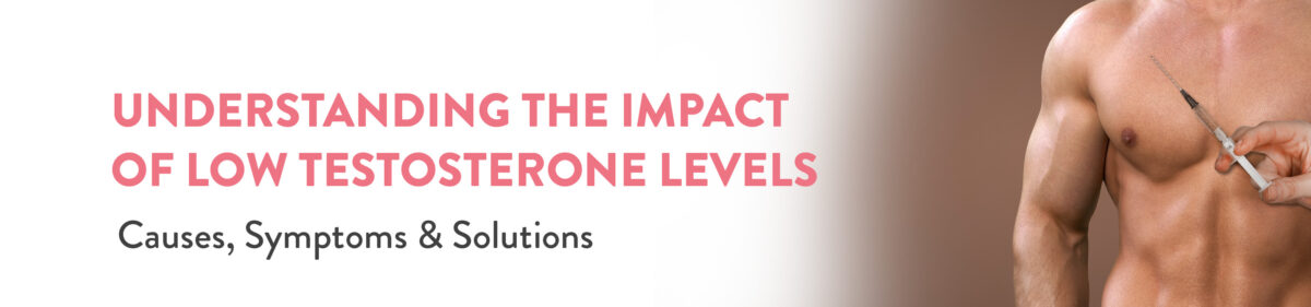 Impact of Low Testosterone Levels