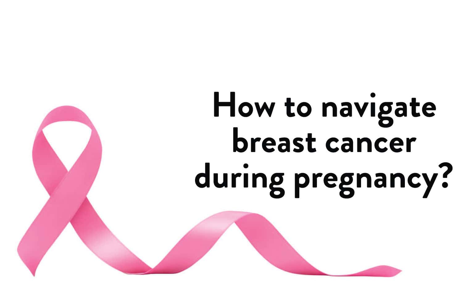 How to Navigate Breast Cancer During Pregnancy?
