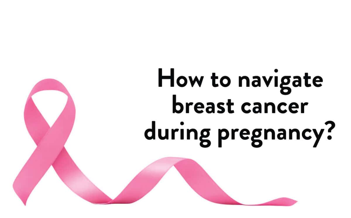 Breast cancer navigation during pregnancy