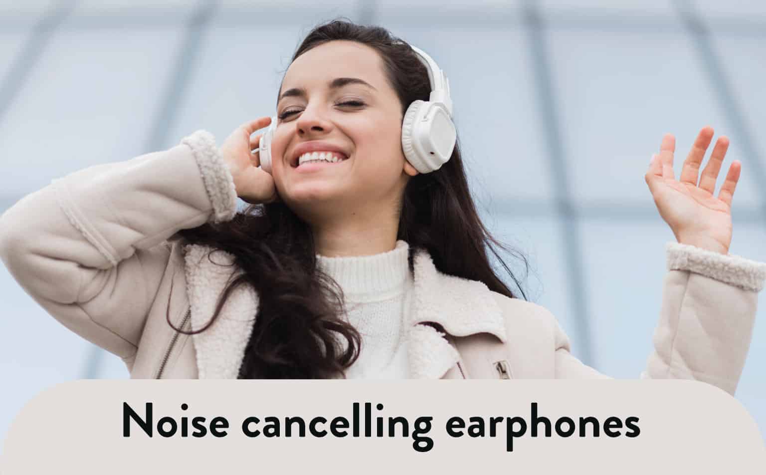 Noise Cancelling Earphones