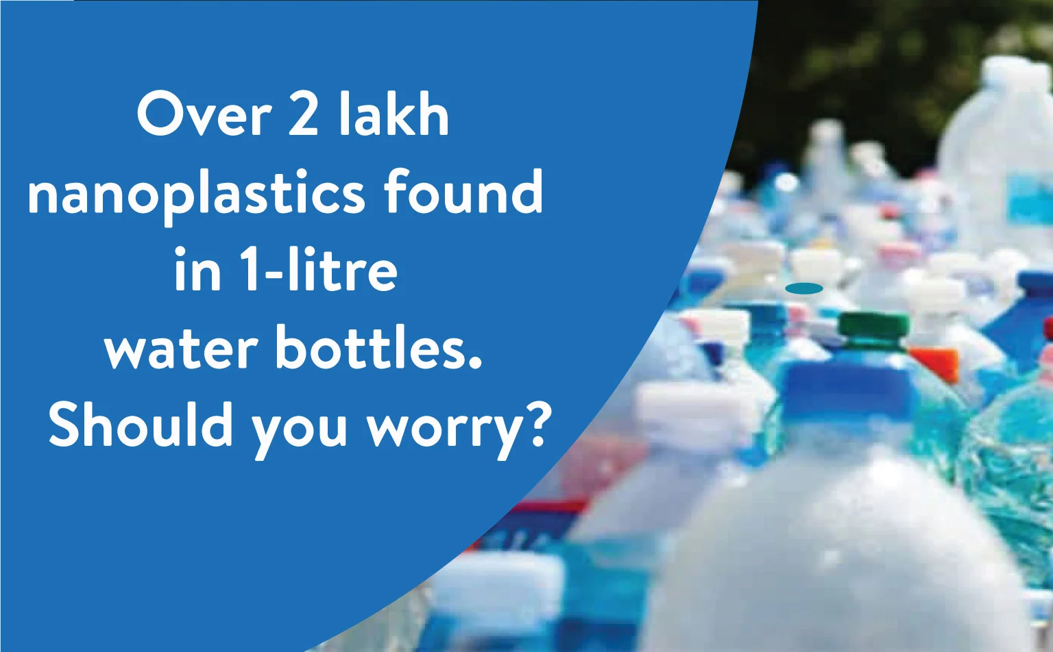 Over 2 Lakh Nanoplastics Found in 1-litre Water Bottles. Should you Worry?