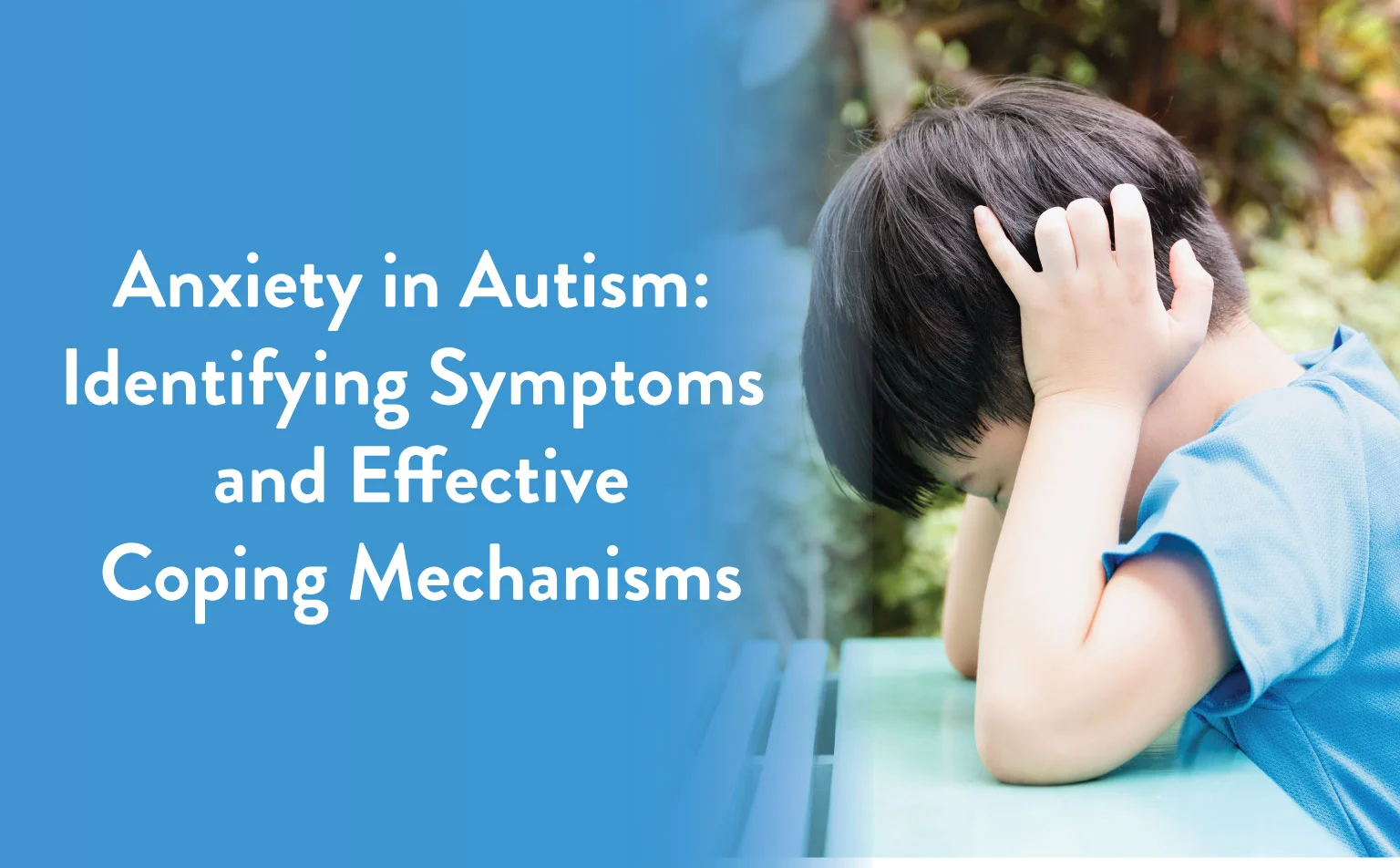 Anxiety in Autism: Identifying Symptoms and Effective Coping Mechanisms