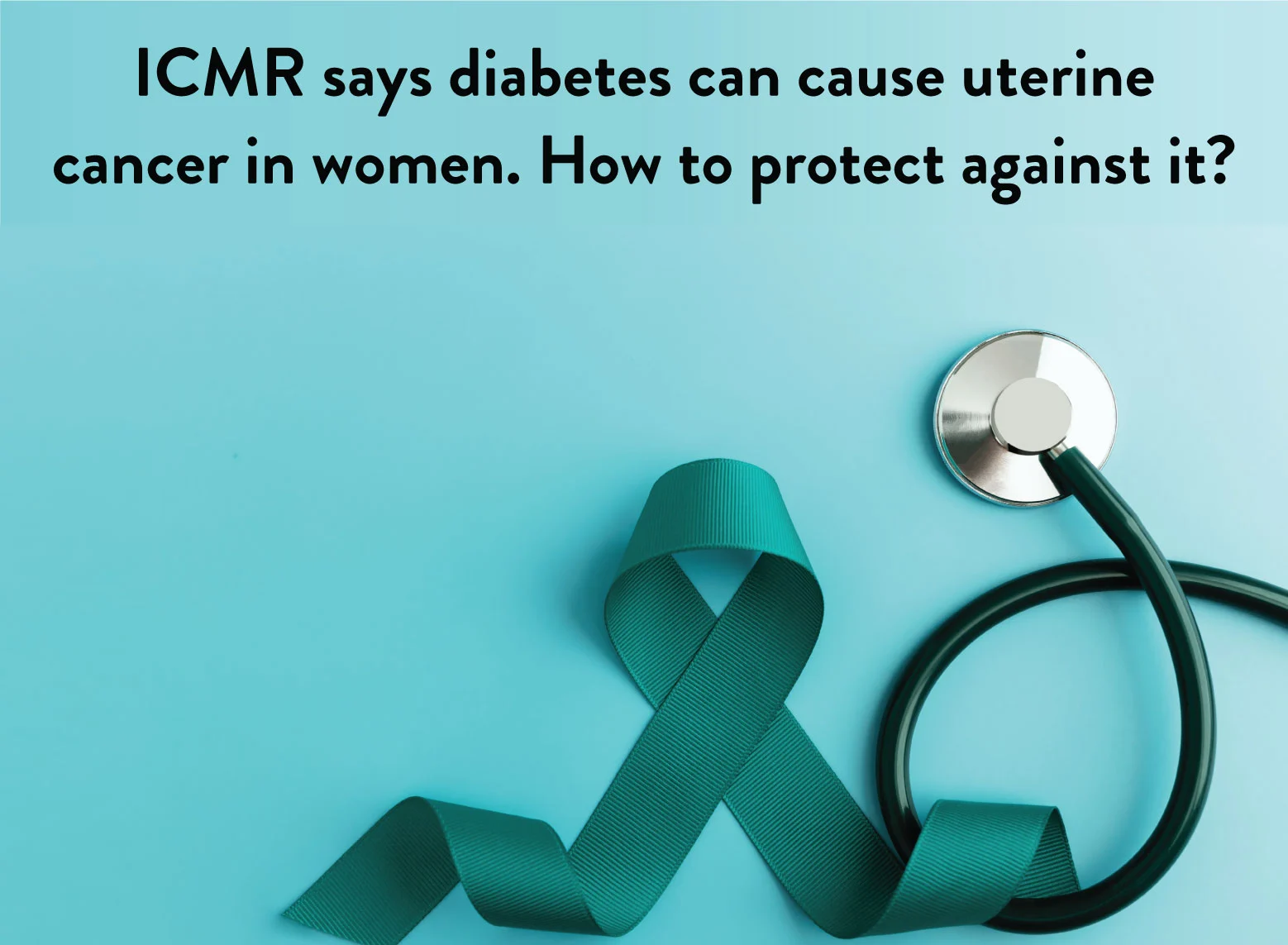 ICMR says Diabetes Can Cause Uterine Cancer in Women. How to Protect Against it?