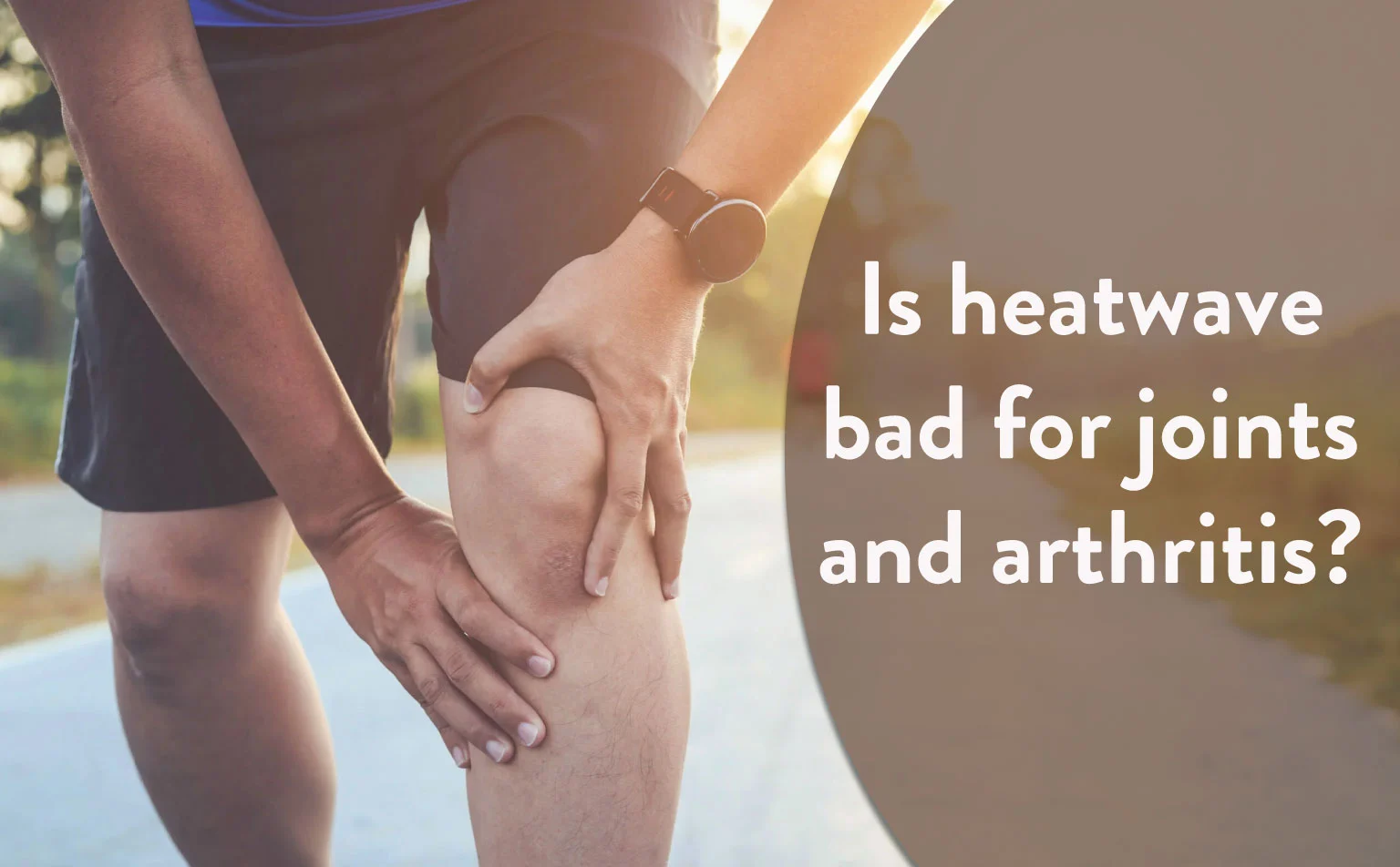 Heatwave Bad for Joints and Arthritis