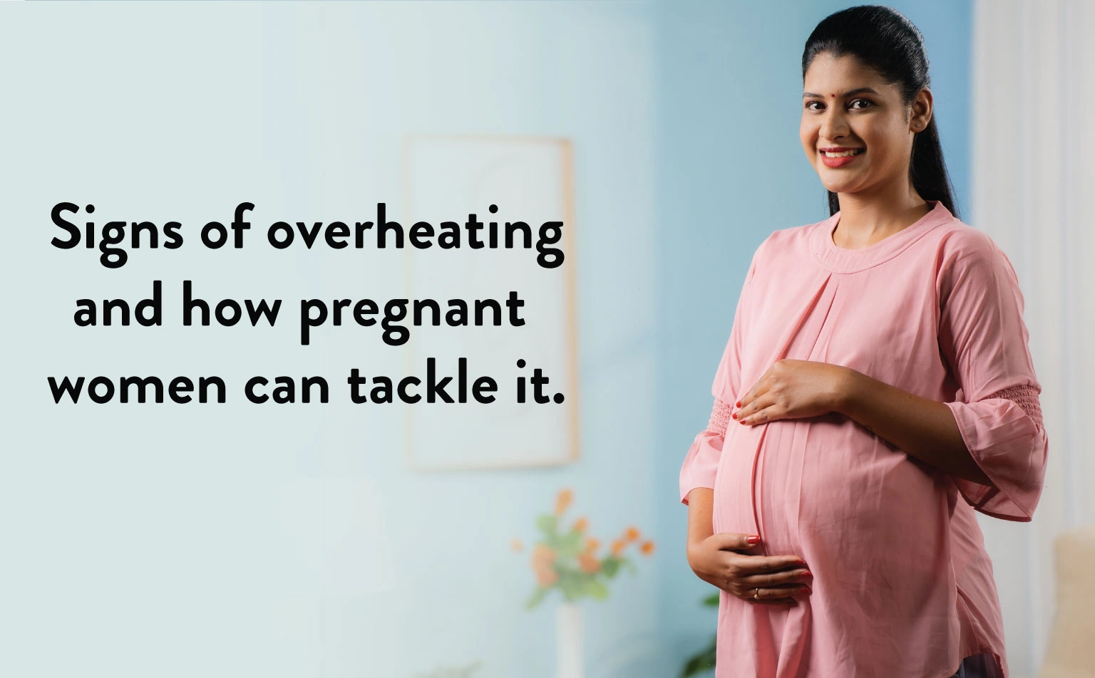 Signs of Overheating and How Pregnant Women can Tackle it.