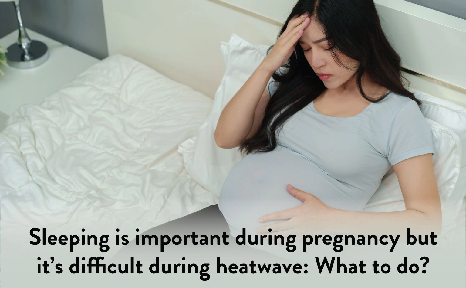 Sleeping is Important During Pregnancy but it’s difficult During Heatwave: What to do?