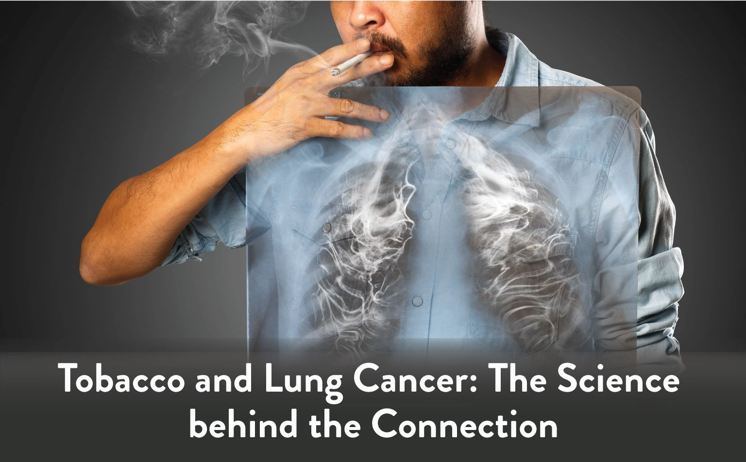 Tobacco and Lung Cancer: The Science behind the Connection