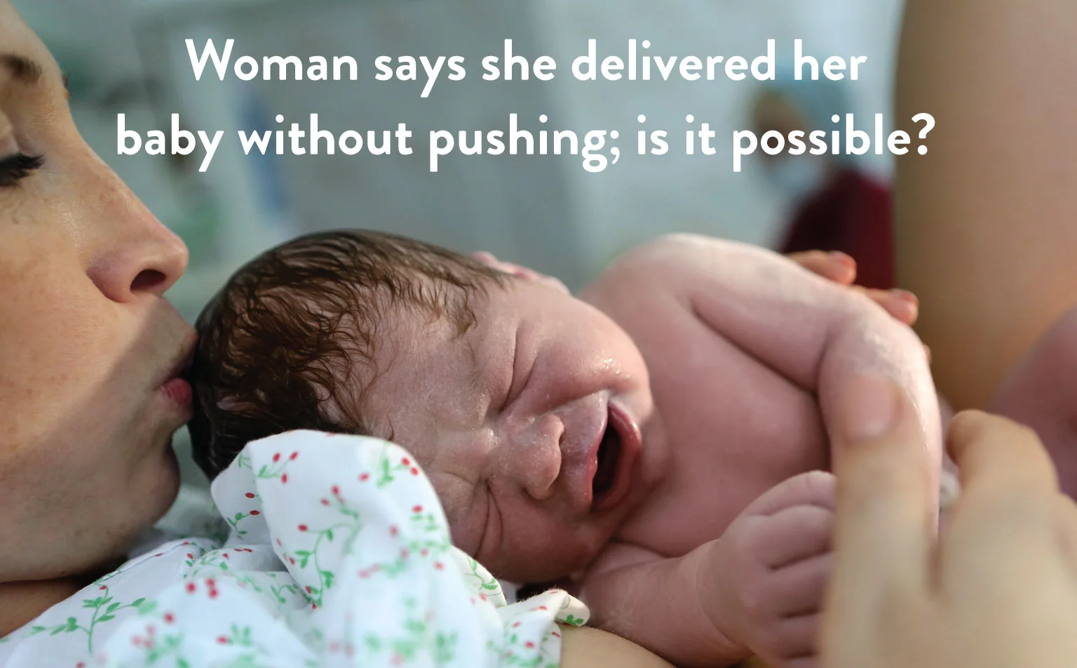 Woman Says She Delivered her Baby Without Pushing; Is it Possible?