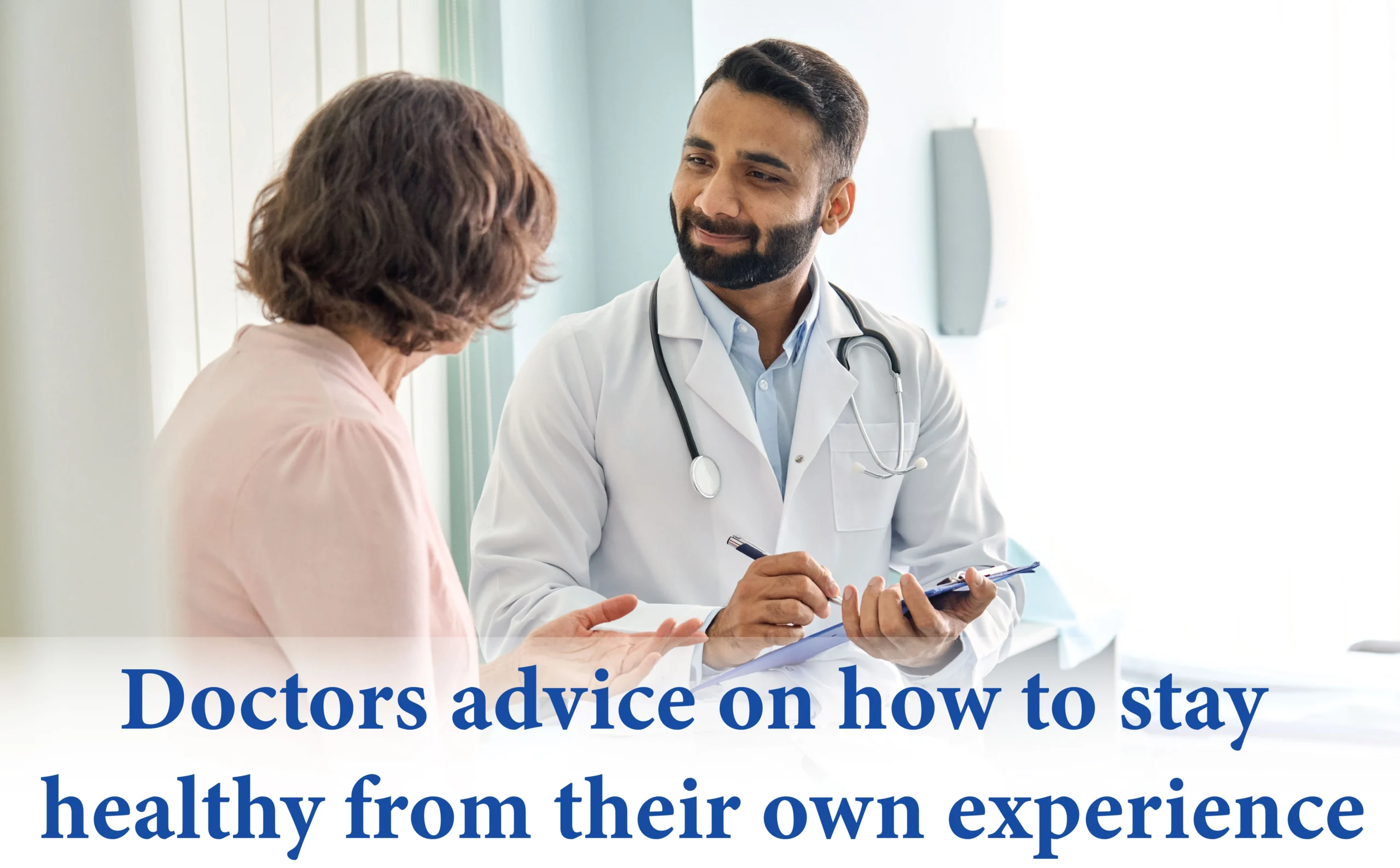Doctors Advise on How to Stay Healthy from their Own Experience