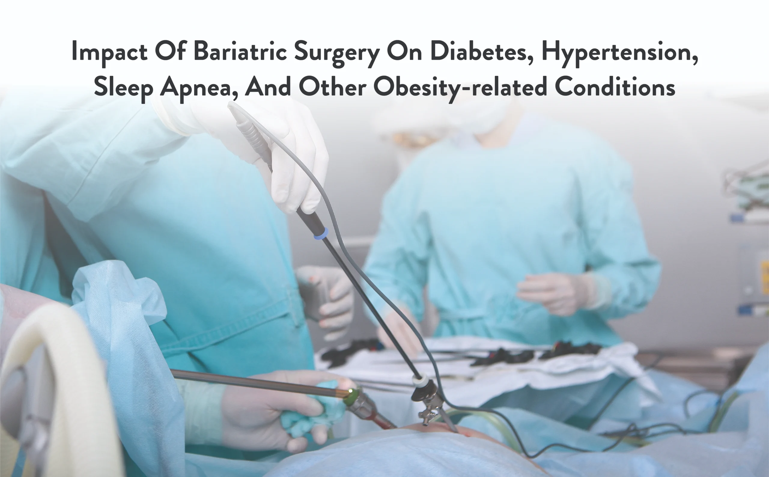 Impact of Bariatric Surgery on Diabetes, Hypertension, Sleep Apnea, and Other Obesity-Related Conditions