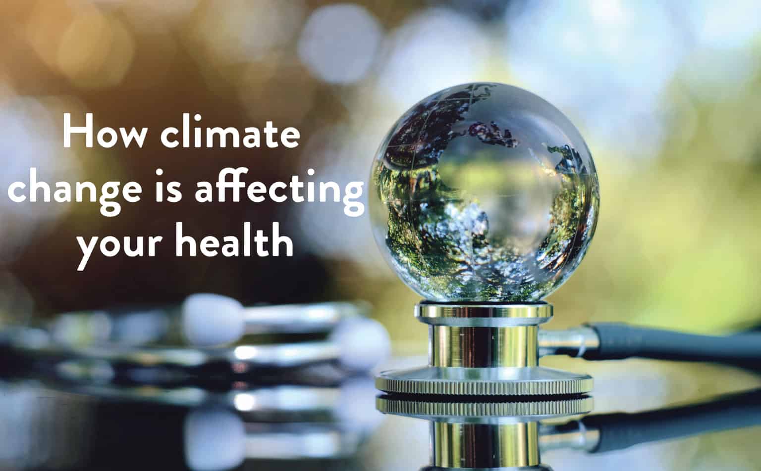 How climate Change is affecting your Health