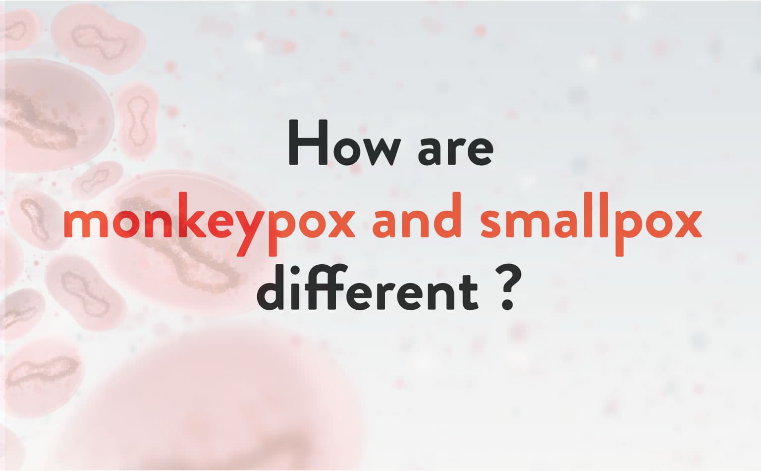 How Monkeypox and Smallpox are different