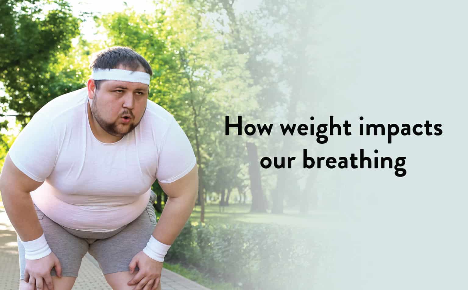 How Weight impacts our Breathing.
