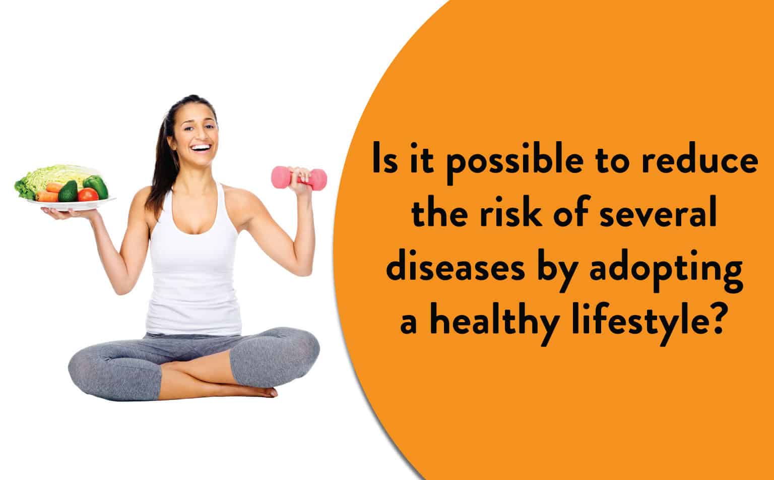 Is it possible to reduce the risk of several diseases by adopting a healthy Lifestyle