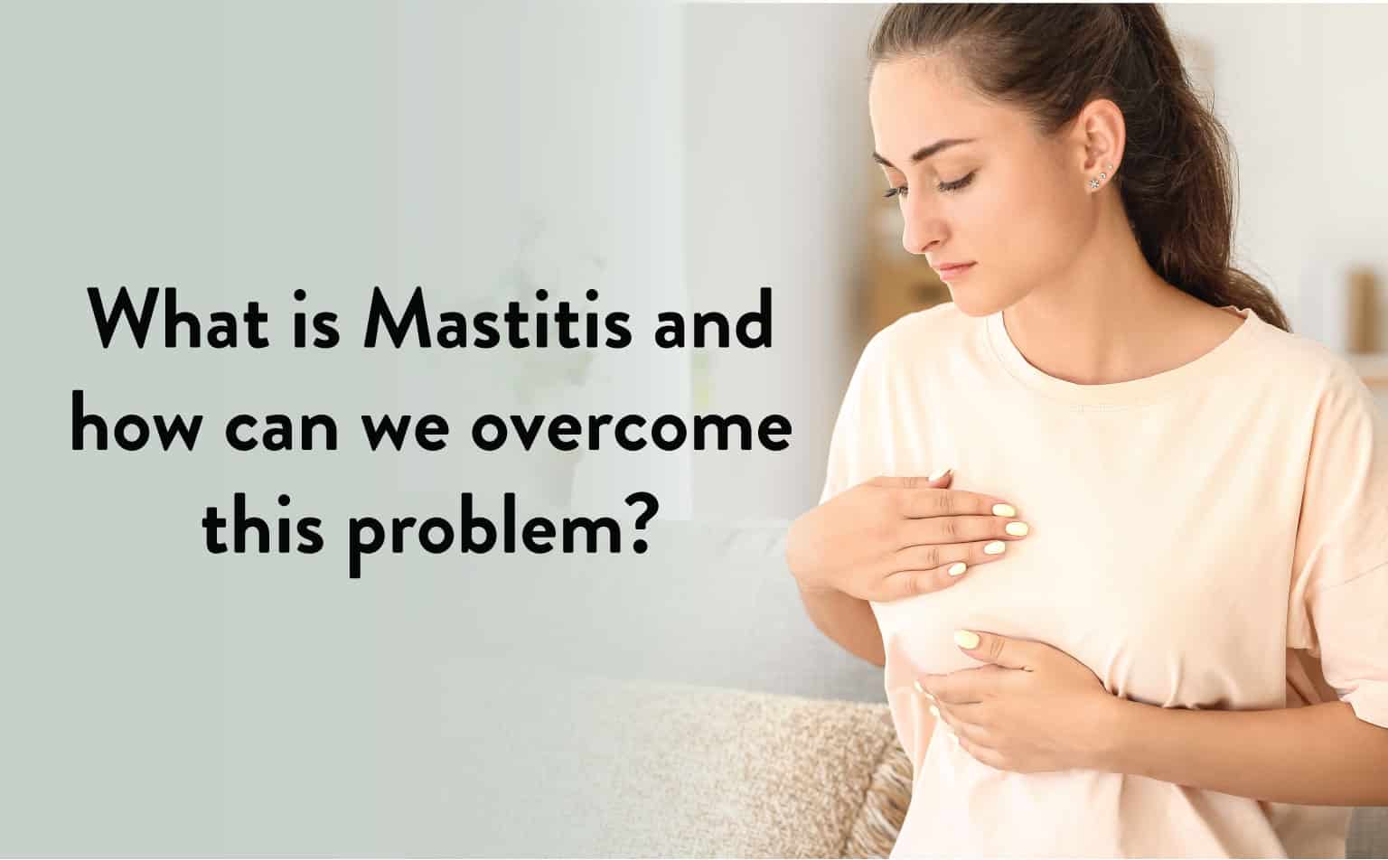 What is Mastitis and how can we overcome this problem?