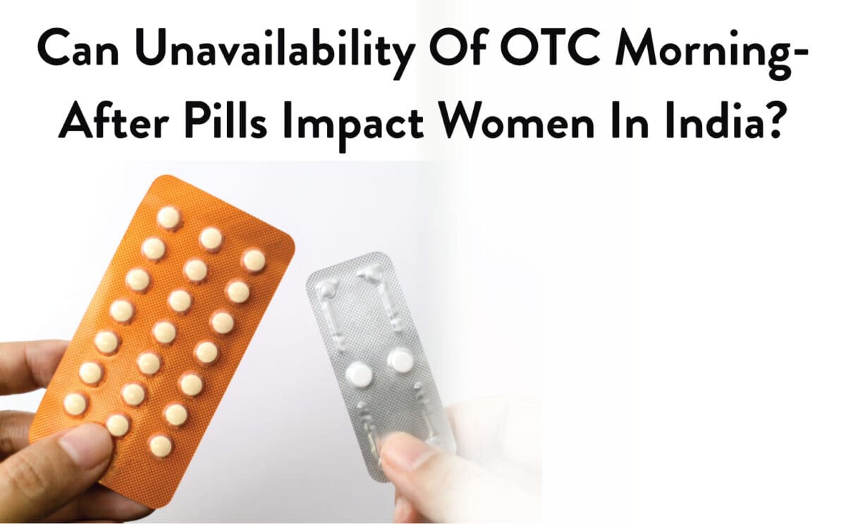 Can-Unavailability-Of-OTC-Morning-After-Pills-Impact-Women-In-India-Dr-Decodes