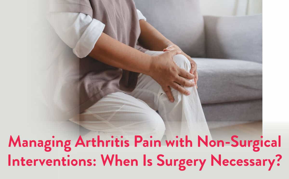 Managing-Arthritis-Pain-with-Non-Surgical-Interventions-When-Is-Surgery-Necessary