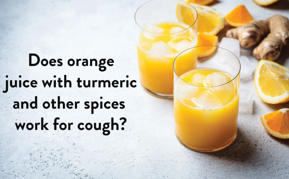 Does Orange Juice with Turmeric & Other Spices work for Cough ?