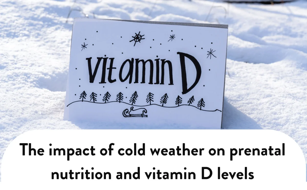 the impact of cold weather on prenatal nutrition and vitamin D