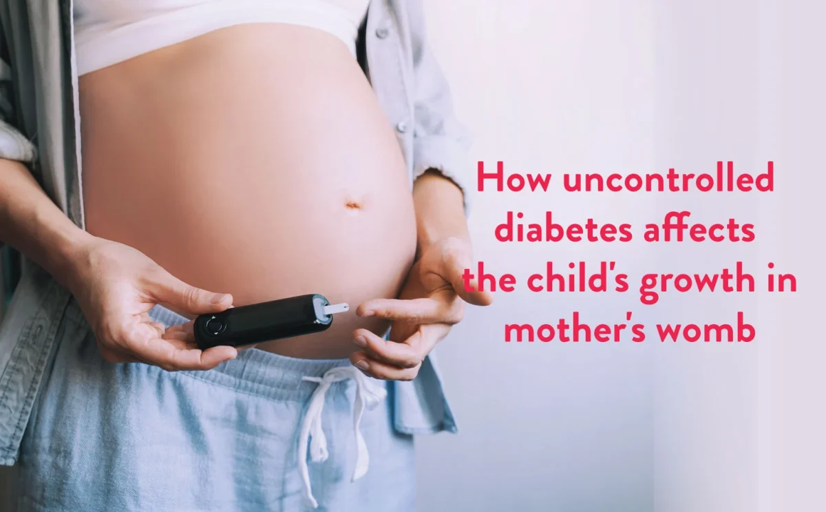 Uncontrolled Diabetes Affecting the Child's growth in Mother's Womb