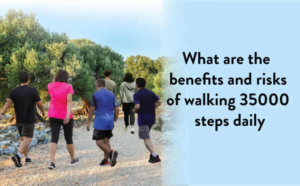 Benefits & Risks of Walking 35000 steps daily