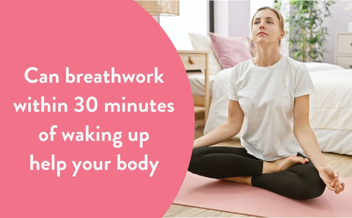 Breathwork within 30 minutes of waking up